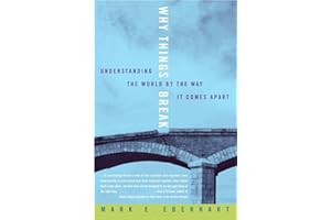 Why Things Break: Understanding the World By the Way It Comes Apart