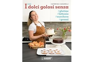 I miei dolci golosi senza glutine, zucchero, lattosio