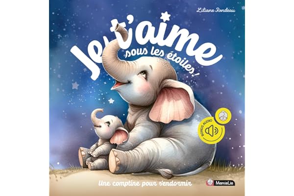Je t'aime sous les étoiles: Histoire du soir pour les enfants de 1 an à 4 ans pour une routine du coucher, développer l'imagination et faciliter l'endormissement