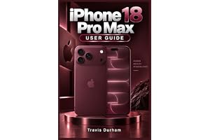 iPhone 18 Pro Max User Guide: A Simple Step-by-Step Manual to Learn How to Set Up and Use your Device with Tips on iOS Naviga