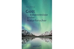 Gottbekenntnisse grosser Naturforscher