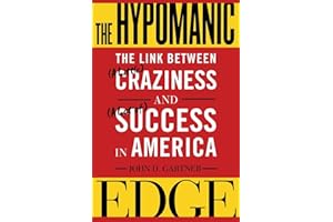 The Hypomanic Edge: The Link Between (A Little) Craziness and (A Lot of) Success in America