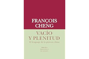 Vacío y plenitud: El lenguaje de la pintura china (Biblioteca de Ensayo / Serie menor, Band 79)