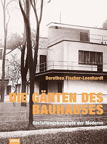 Die Gärten des Bauhauses: Gestaltungskonzepte der Moderne