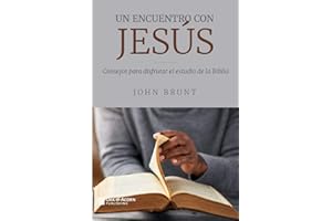 Un encuentro con Jesús: Consejos para disfrutar el estudio de la Biblia