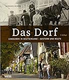 Das Dorf: Landleben in Deutschland - gestern und heute by Gerhard Henkel