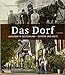 Das Dorf: Landleben in Deutschland - gestern und heute by Gerhard Henkel