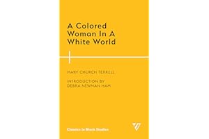 A Colored Woman In A White World (Classics in Black Studies)
