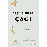 Sa&ccedil;malıklar &Ccedil;ağı: Modern Hayat Neden Mutlu Olmayı Zorlaştırıyor?