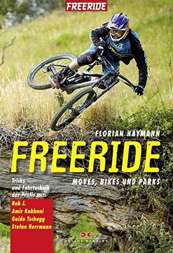 Download Freeride: Moves, Bikes und Parks • Tricks und Fahrtechnik der Profis mit Rob J., Amir Kabbani, Guido Tschugg, Stefan Herrmann Download Freeride: Moves, Bikes und Parks • Tricks und Fahrtechnik der Profis mit Rob J., Amir Kabbani, Guido Tschugg, Stefan Herrmann