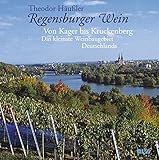 Image de Regensburger Wein: Von Kager bis Kruckenberg: Das kleinste Weinbaugebiet Deutschlands