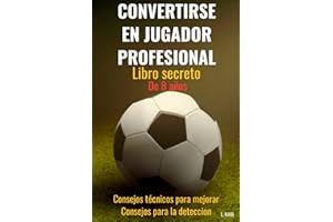 CONVERTIRSE EN JUGADOR PROFESIONAL Libro secreto: futbol tactica - futbol - entrenamiento futbol - libro historia futbol - libro de futbol - libro ... profesional - futbol sala - futbol femenino