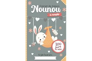 Carnet de liaison Nounou à remplir 300 jours de suivi: Agenda assistante maternelle - parents pour suivre bébé / son enfant jusqu'à un an de garde