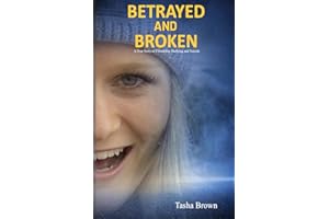 Betrayed and Broken: A True Story of Friendship, Bullying and Suicide