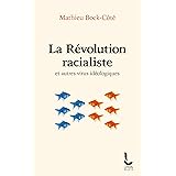 La Révolution racialiste: et autres virus idéologiques
