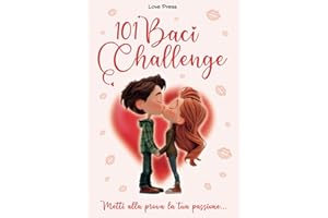 101 Baci Challenge: Mantieni viva la fiamma a colpi di baci!