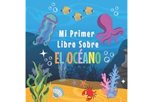 MI PRIMER LIBRO SOBRE EL OCÉANO: 3-5, 5-7 Años|Curiosidades del océano para los más pequeños|Descubre asombrosos datos sobre el océano y la vida ... Libro grande para niños| Bajo el océano