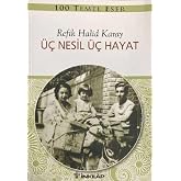 &Uuml;&ccedil; Nesil &Uuml;&ccedil; Hayat: Gen&ccedil;ler İ&ccedil;in T&uuml;rk Klasikleri