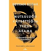 Mutluluğu Kaybettiğin Yerde Arama: Kabullenerek G&uuml;&ccedil;lenmek İ&ccedil;in Yaşam Dersleri