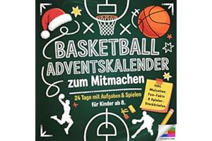 Der Basketball-Adventskalender zum Mitmachen für Kinder ab 8: Mit 24 Tagen voller Challenges, Fakten & Spiele für echte Basketball-Fans | Das perfekte Geschenk für Kinder