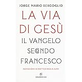 La via di Gesù. Il Vangelo secondo Francesco