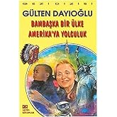 Bambaşka Bir &Uuml;lke Amerika&rsquo;ya Yolculuk