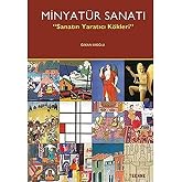 Minyat&uuml;r Sanatı: "Sanatın Yaratıcı K&ouml;kleri"