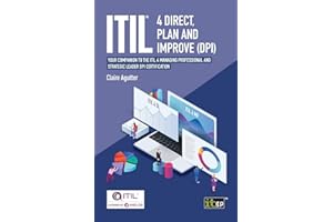 ITIL® 4 Direct Plan and Improve (DPI): Your companion to the ITIL 4 Managing Professional and Strategic Leader DPI certification