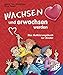 Wachsen und erwachsen werden: Das Aufklärungsbuch für Kinder by 