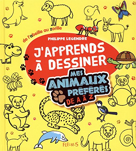 J'apprends à dessiner mes animaux préférés de A à Z : de l'abeille au zorille