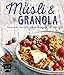 Produktbild Müsli und Granola: Powermüsli, Overnight Oats, Knusperriegel und mehr