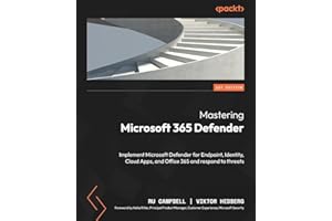 Mastering Microsoft 365 Defender: Implement Microsoft Defender for Endpoint, Identity, Cloud Apps, and Office 365 and respond to threats