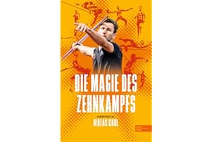Die Magie des Zehnkampfs: Der deutsche Weltmeister über die Königsdisziplin der Leichtathletik - Das Buch zu Olympia in Paris 2024