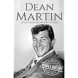 Dean Martin: A Life from Beginning to End (Biographies of Musicians)