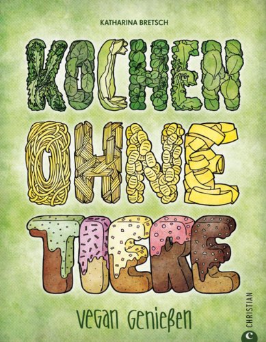 Download Kochen ohne Tiere: Das Kochbuch mit vegan und vegetarisch Kochen Download Kochen ohne Tiere: Das Kochbuch mit vegan und vegetarisch Kochen
