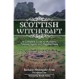 Scottish Witchcraft: A Complete Guide to Authentic Folklore, Spells ...
