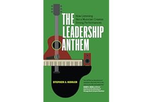 The Leadership Anthem: How Listening Like a Musician Creates Strong Performances