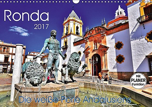 Ronda - Die weiße Perle Andalusiens (Wandkalender 2017 DIN A3 quer): Weiße Gassen über tiefen Schluchten (Geburtstagskalender, 14 Seiten ) (CALVENDO Orte)