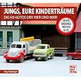 Jungs, Eure Kinderträume: Die H0-Autos der 70er und 80er - Herpa, Brekina, Wiking & Co.