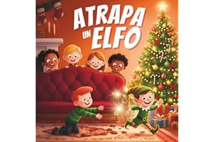 Atrapa un elfo: Cuentos para niños con las mejores ideas para atrapar elfos en Navidad