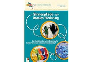 Sinnespfade zur basalen Förderung: Ganzheitliches Lernen in Projekten für Schüler und Schülerinnen mit intensivem Förderbedarf. Kl. 1-9 (Sonderpädagogische Förderung - Geistige Entwicklung)
