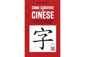 Come scrivere in cinese. 175 caratteri di uso comune per tutte le situazioni