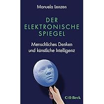 Der elektronische Spiegel: Menschliches Denken und knstliche Intelligenz  (Beck Paperback) : Lenzen, Manuela: Amazon.de: Bcher