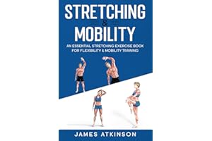 Stretching & Mobility: An Essential Stretching Exercise Book For Flexibility & Mobility Training (Exercise books for seniors)