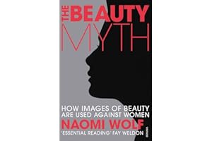 The Beauty Myth: How Images of Beauty are Used Against Women