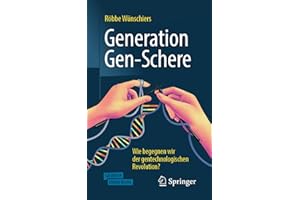 Generation Gen-Schere: Wie begegnen wir der gentechnologischen Revolution?