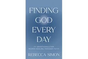 Finding God Every Day: 111 Devotionals For Women Healing Through Faith