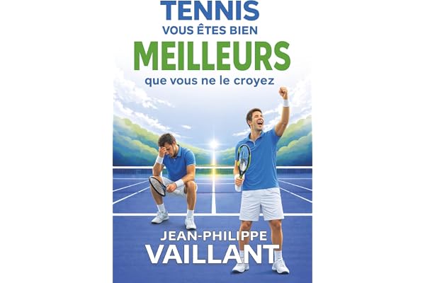 TENNIS: Vous êtes bien meilleurs que vous ne le croyez !