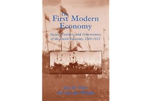 The First Modern Economy: Success, Failure, and Perseverance of the Dutch Economy, 1500-1815