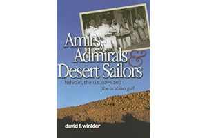 Amirs, Admirals and Desert Sailors: Bahrain, the U.S. Navy and the Arabian Gulf